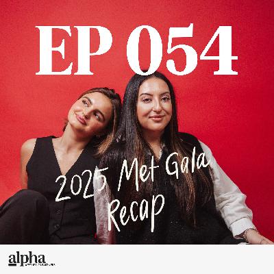 054: 2025 Met Gala Recap