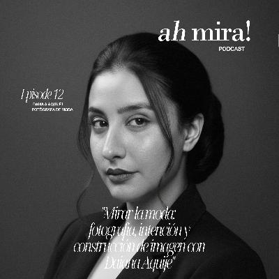 "Mirar la moda: fotografía, intención y construcción de imagen con Daiana Aquije"
