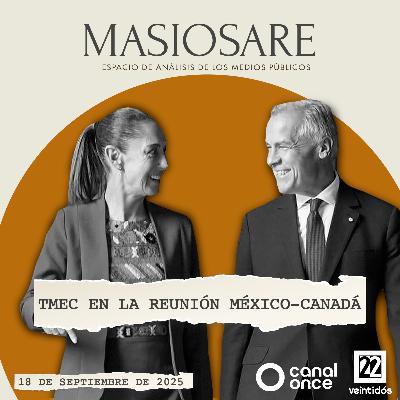 MASIOSARE - TMEC EN LA REUNIÓN MÉXICO-CANADÁ