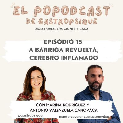 EPISODIO 15 - A barriga revuelta, cerebro inflamado - con Antonio Valenzuela