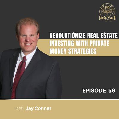 Revolutionize Real Estate Investing with Private Money Strategies - EP 59