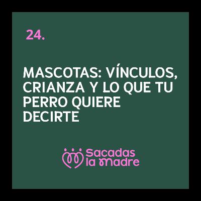 “Mascotas y familia: vínculos, crianza y lo que tu perro quiere decirte”