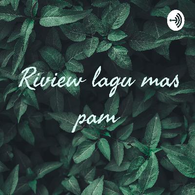 Riview lagu mas pamungkas yang bikin galau jadi enak.