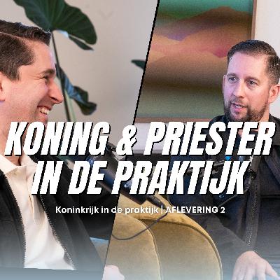 Koning & Priester in de praktijk #16 | Koninkrijk in de praktijk | Jonathan en Bas Kroeske