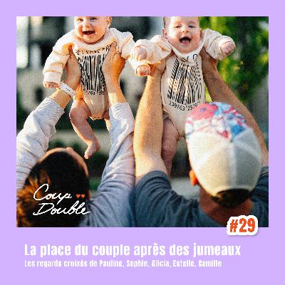 COUP DE POUCE #29 – QUELLE PLACE POUR LE COUPLE APRÈS L’ARRIVÉE DE JUMEAUX ?