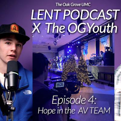 💜 LENT PODCAST X the OG Youth 2025 // EP 4: Hope in the AV Team
