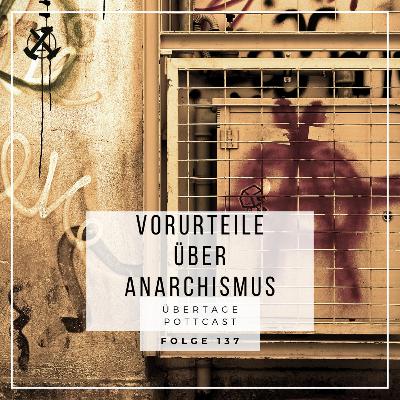 Folge 137: Vorurteile über Anarchismus