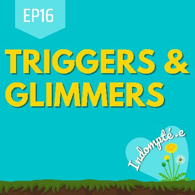 16 - Triggers & Glimmers 16 - Triggers & Glimmers