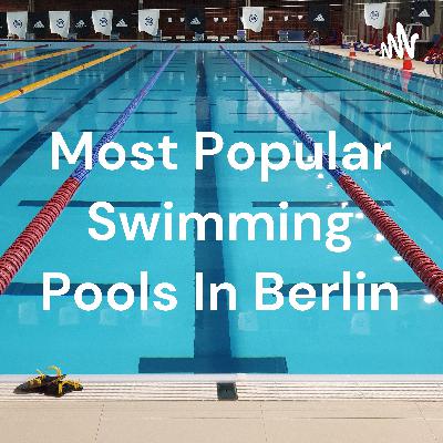 Most Popular Swimming Pools In Berlin (Trailer) Most Popular Swimming Pools In Berlin (Trailer)