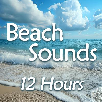 Coastal Sea Relaxation - 12 Hours of Soothing Beach and Ocean Sounds