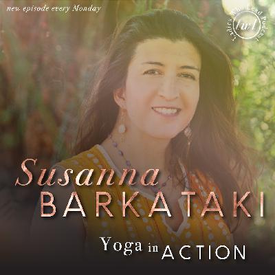E108 Susanna Barkataki - Yoga in Action E108 Susanna Barkataki - Yoga in Action