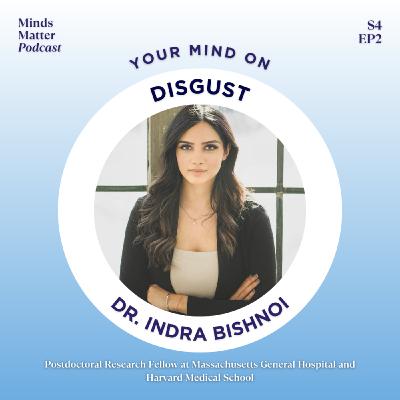 S4 EP2 Your Mind on Disgust with Dr. Indra Bishnoi
