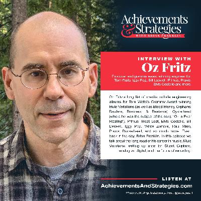 EP 13: Oz Fritz - Producer and grammy award winning engineer for Tom Waits, Iggy Pop, Bill Laswell, Primus, Praxis, Elvis Costello and more.