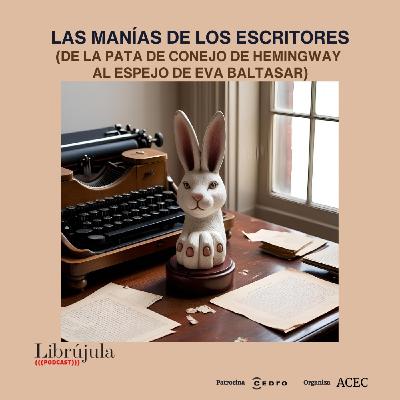 Las manías de los escritores. De la pata de conejo de Hemingway al espejo de Eva Baltasar
