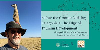 Before the Crowds: Visiting Patagonia at the Edge of Tourism Development