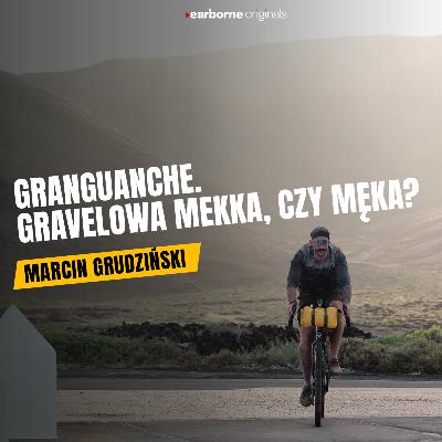 Granguanche. Gravelowa mekka, czy męka? Marcin Grudziński [Audiobook]