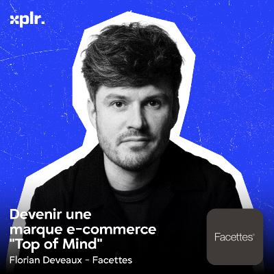 Comment réconcilier branding et performance en e-commerce ? Avec Florian Deveaux de Facettes