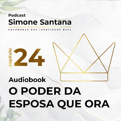 Audiobook - O PODER DA ESPOSA QUE ORA | Cap.24