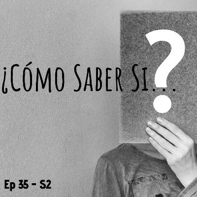 035 - ¿Cómo saber si...? 035 - ¿Cómo saber si...?
