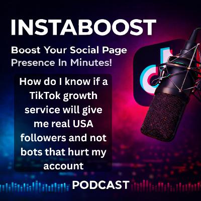 How do I know if a TikTok growth service will give me real USA followers and not bots that hurt my account
