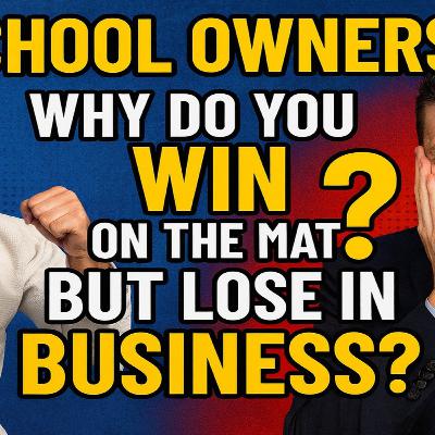 School Owners.. Are you winning on the Mats, but ok with Losing in Business?