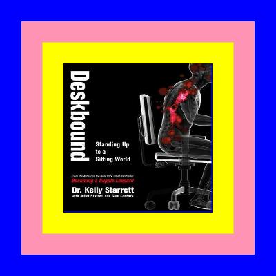 Ebook [Kindle] Deskbound Standing Up to a Sitting World {epub download}