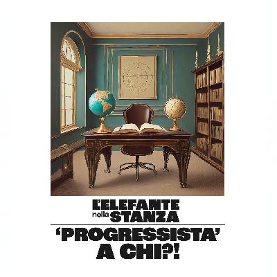 L'Elefante nella Stanza - Episodio 09: 'Progressista' a chi?! L'Elefante nella Stanza - Episodio 09: 'Progressista' a chi?!