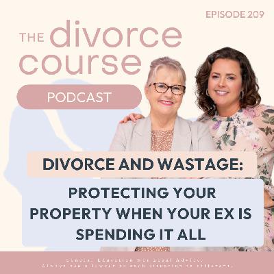 Divorce and Wastage: Protecting Your Property When Your Ex is spending it all