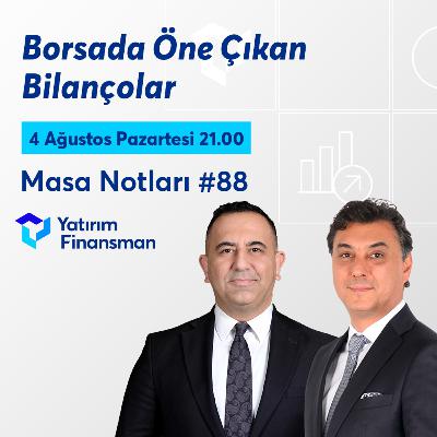 Masa Notları #88 | Borsada Öne Çıkan Bilançolar