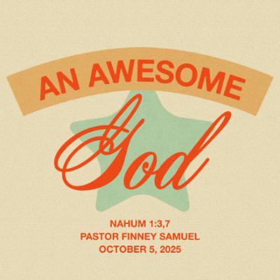 Pastor Finney Samuel // An Awesome God // October 5, 2025 Pastor Finney Samuel // An Awesome God // October 5, 2025