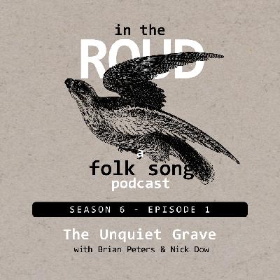 Roud 51: The Unquiet Grave (with Brian Peters & Nick Dow)