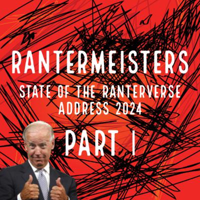 The State of the Ranterverse Address 2024 - Part I