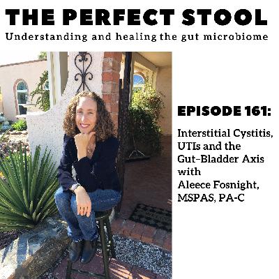 Interstitial Cystitis, UTIs and the Gut–Bladder Axis with Aleece Fosnight, MSPAS, PA-C