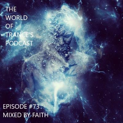 Episode 73: The World Of Trance's Podcast - Episode #73 Mixed by Faith