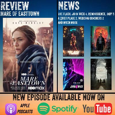 Mare Of Easttown - Series Review + News (Indy 5, The Flash, Reminiscence, A Quiet Place 3)