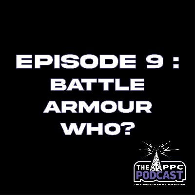 Episode 9 - Battle Armour Who? | Periphery Podcast Corporation Episode 9 - Battle Armour Who? | Periphery Podcast Corporation