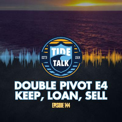 E144: DOUBLE PIVOT #4: KEEP LOAN SELL E144: DOUBLE PIVOT #4: KEEP LOAN SELL