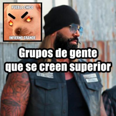 Grupos de gentes que se creen superior