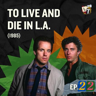 Episodio 22: To Live and Die in L.A.