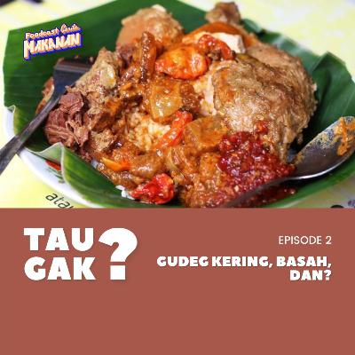 Tau Gak? 02 - Gudeg kering, basah, dan??
