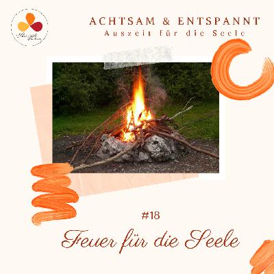 #18 Feuer für die Seele