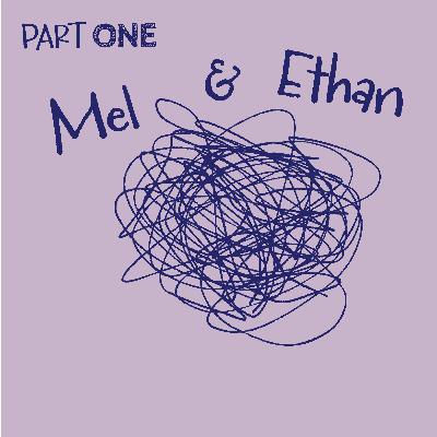 Ethan & Mel [Part 1 of 2]: Crossed Boundaries, A Break-Up & A Situationship