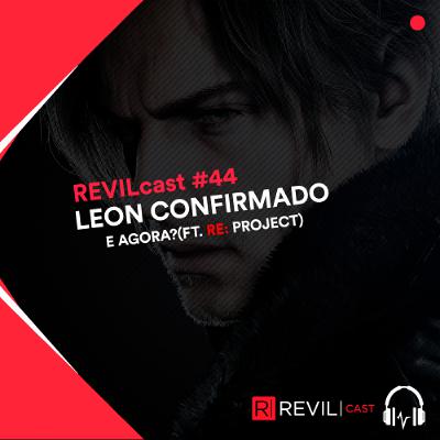 Leon CONFIRMADO... e agora? (ft. RE: Project) - REVILcast #44 Leon CONFIRMADO... e agora? (ft. RE: Project) - REVILcast #44