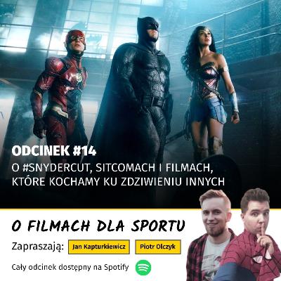 #14: O „Snyder Cut”, sitcomach i filmach, które kochamy, ku zdziwieniu innych.