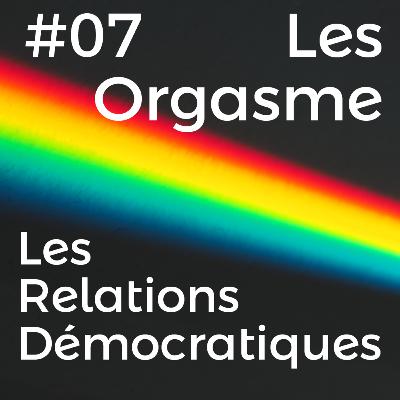 Épisode 7 / Déconstruisons l'Orgasme : Au-Delà du Plaisir Génital