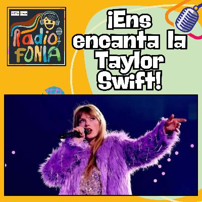 ¡Ens encanta la Taylor Swift! ¡Ens encanta la Taylor Swift!
