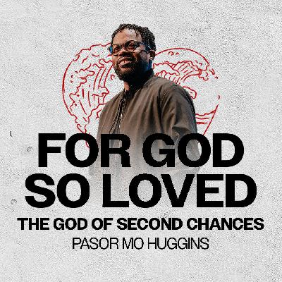 For God So Loved – The God of Second Chances