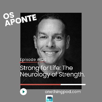 Episode 125: Os Aponte: The Art of Lifelong Strength—How Discipline, Neural Training, and Kettlebells Build Resilient Bodies and Minds