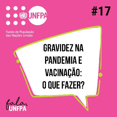 #17 Gravidez na pandemia e vacinação: o que fazer? #17 Gravidez na pandemia e vacinação: o que fazer?