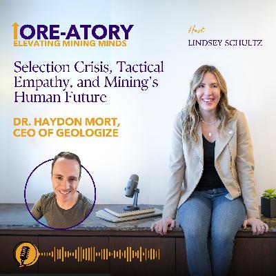 Ep 28: Selection Crisis, Tactical Empathy, and Mining's Human Future Ep 28: Selection Crisis, Tactical Empathy, and Mining's Human Future